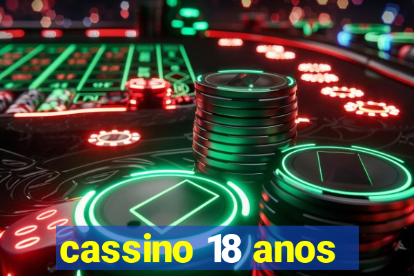 cassino 18 anos